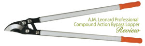 AM Leonard professional compound action bypass lopper review