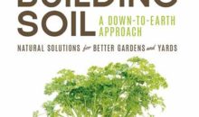 Building Soil: A Down-to-Earth Approach: Natural Solutions for Better Gardens and Yards – Book Review