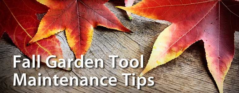 Fall garden tool maintenance tips