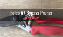 Felco #7 Bypass Pruner: Product Review