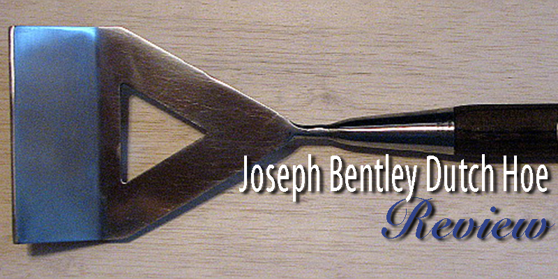 Joseph Bently Dutch Hoe Product Review