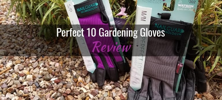 Perfect 10 women's gardening gloves with NailGuard Technology - review
