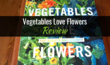 Vegetables Love Flowers: Companion Planting For Beauty and Bounty, by Lisa Mason Ziegler – Book Review