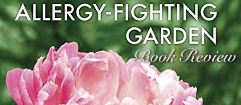 Book Review: The Allergy-Fighting Garden by Thomas Leo Ogren